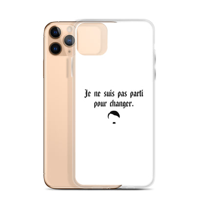 Coque iPhone Je ne suis pas parti pour changer - Sedurro