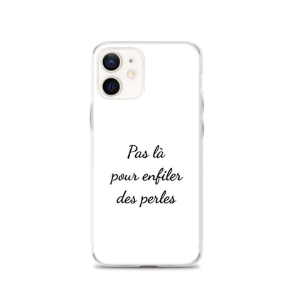 Coque iPhone Pas là pour enfiler des perles - Sedurro