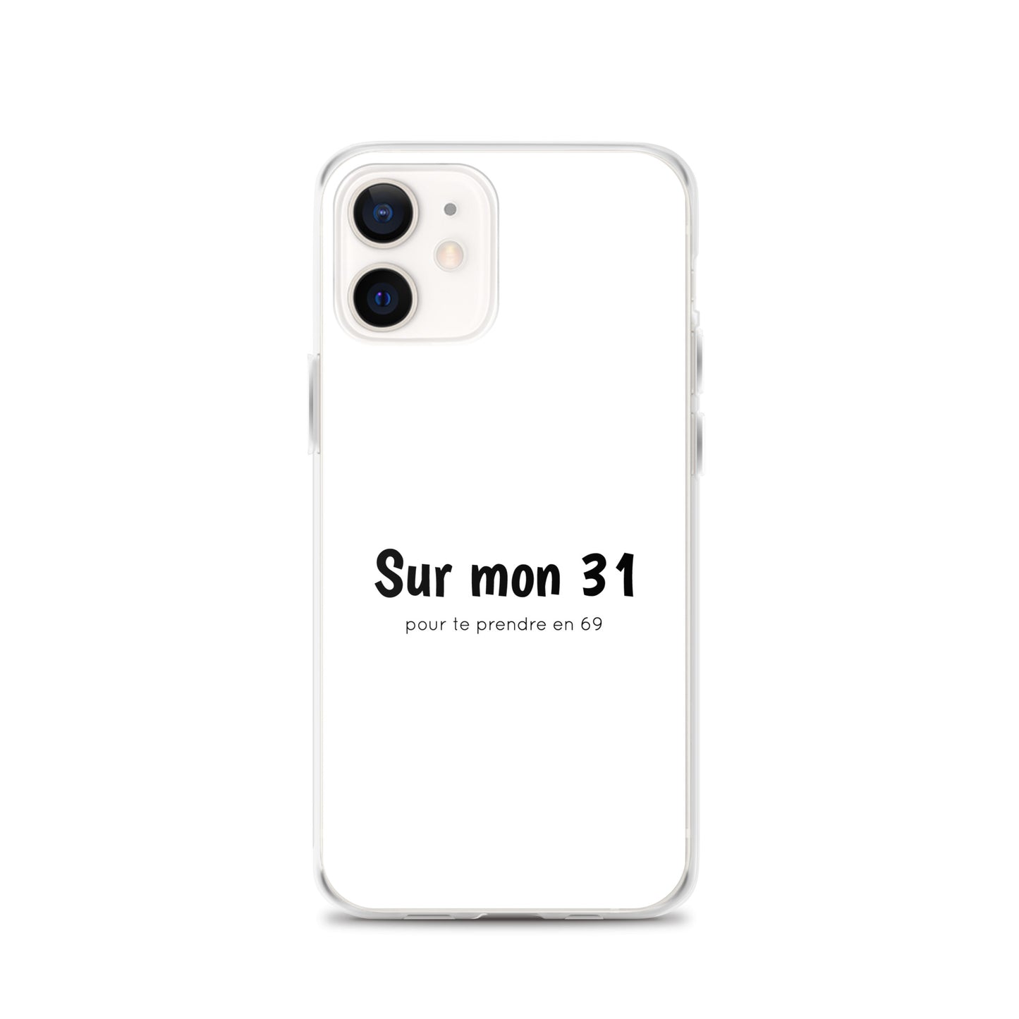 Coque iPhone Sur mon 31 pour te prendre en 69 - Sedurro