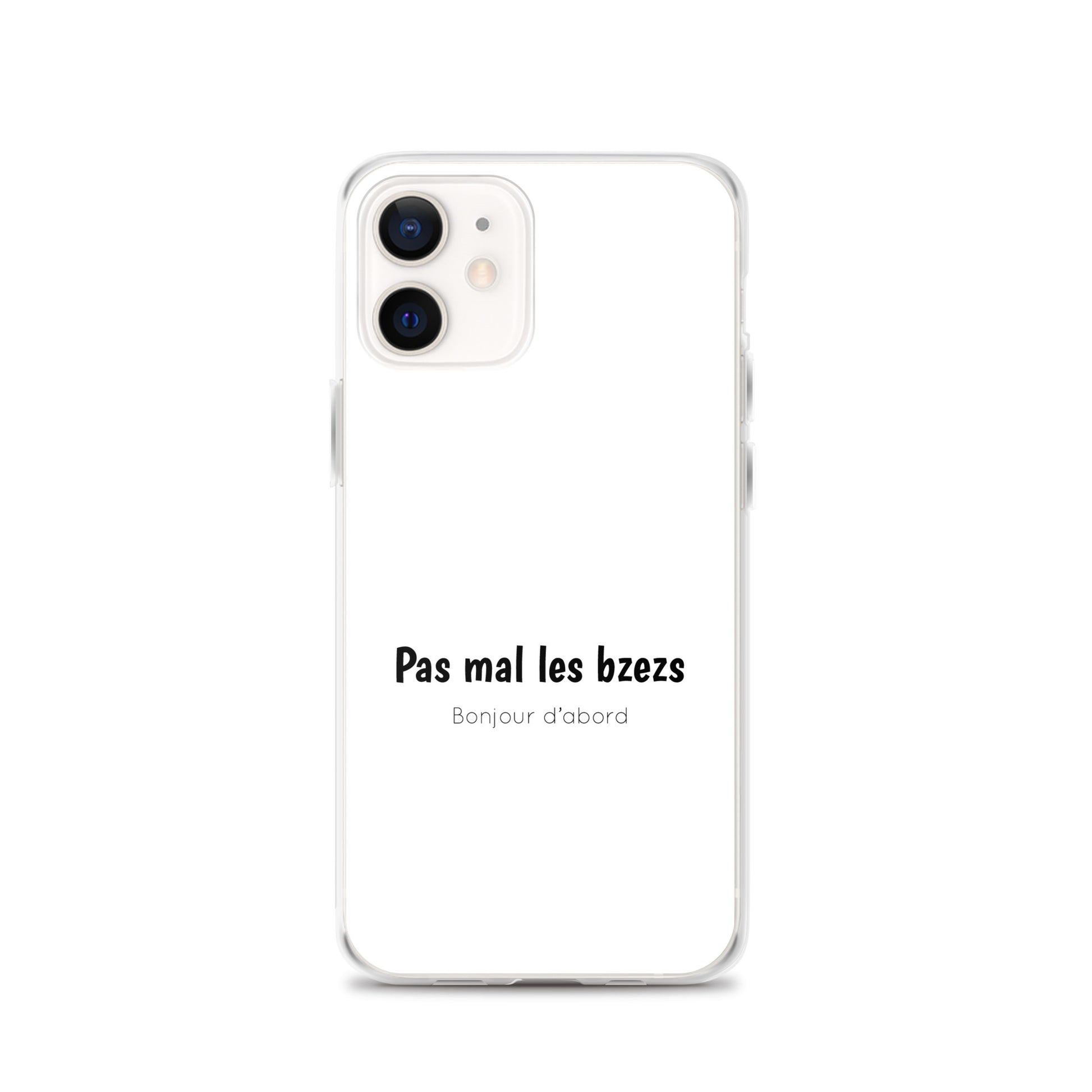 Coque iPhone Pas mal les bzezs bonjour d'abord - Sedurro