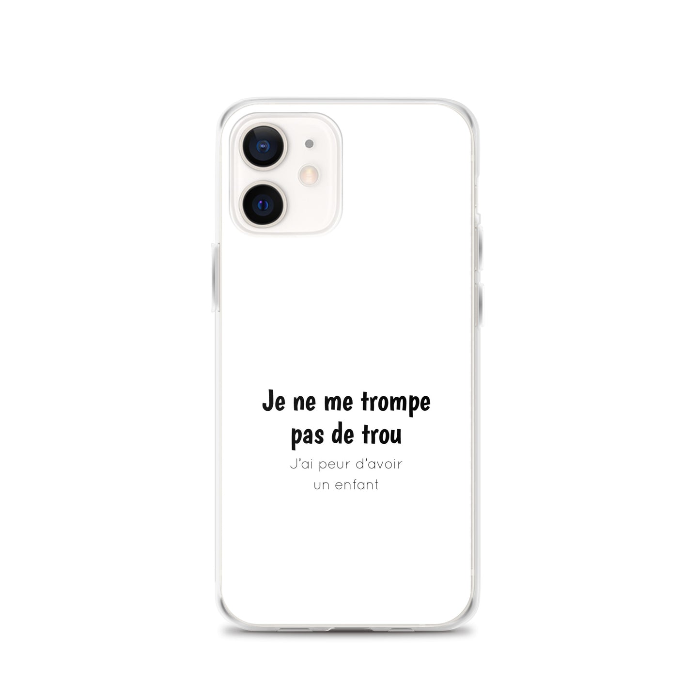 Coque iPhone Je ne me trompe pas de trou j'ai peur d'avoir un enfant - Sedurro