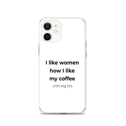 Coque iPhone I like women how I like my coffee with big tits - Sedurro