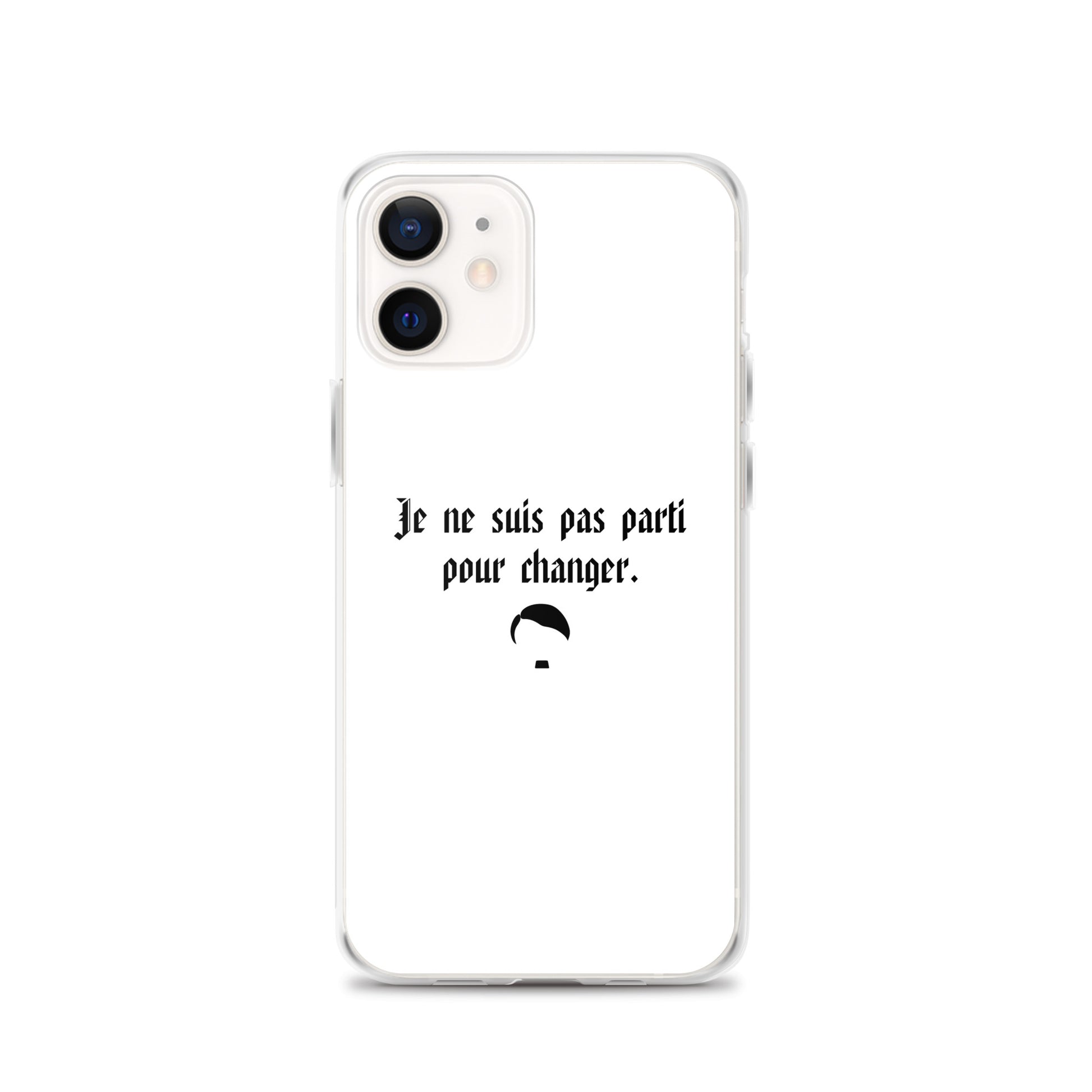 Coque iPhone Je ne suis pas parti pour changer - Sedurro