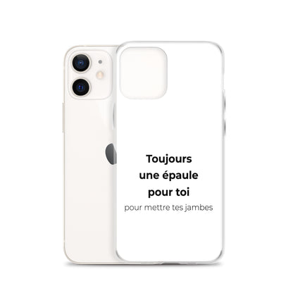 Coque iPhone Toujours une épaule pour toi pour mettre tes jambes - Sedurro