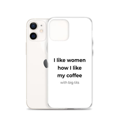 Coque iPhone I like women how I like my coffee with big tits - Sedurro