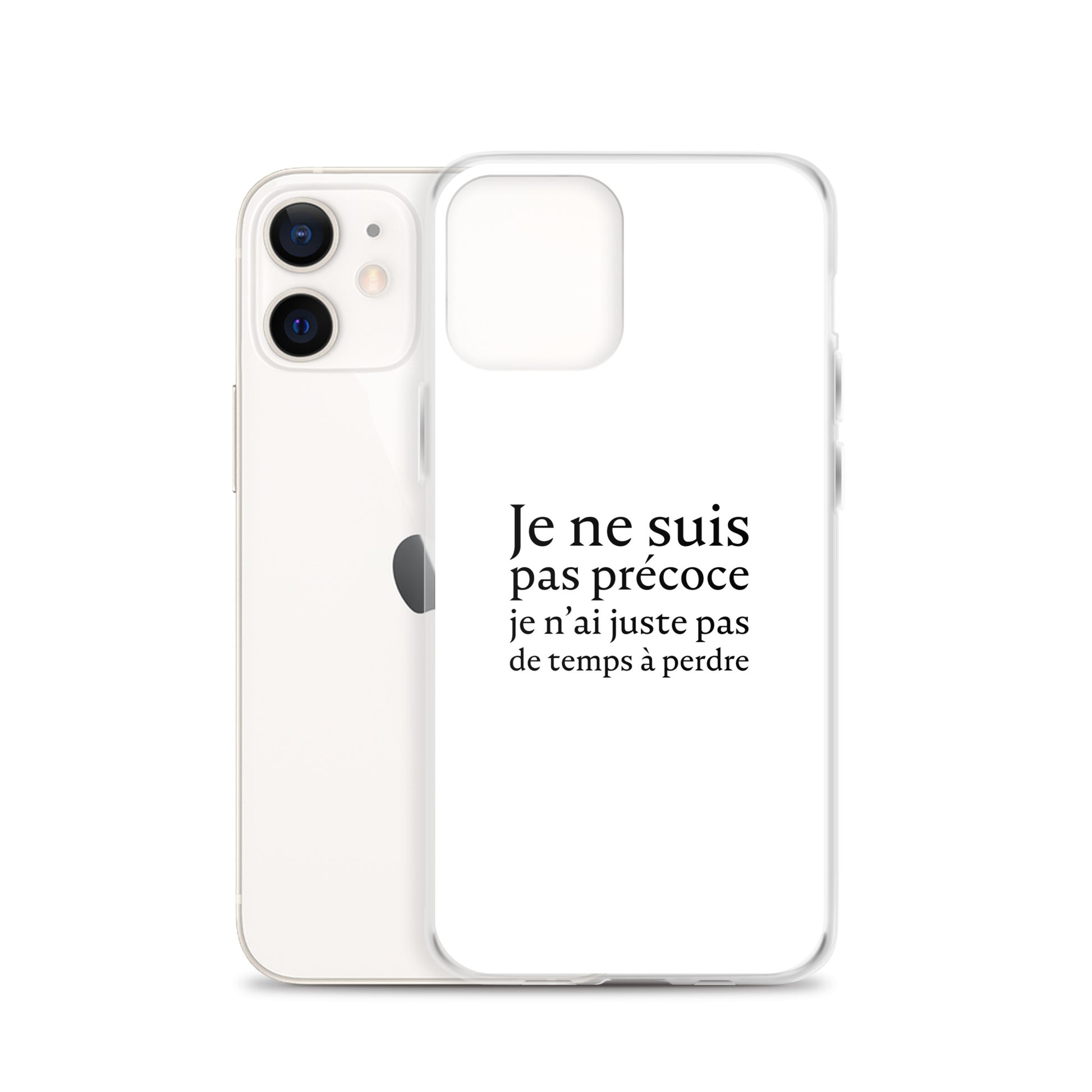 Coque iPhone Je ne suis pas précoce je n'ai juste pas de temps à perdre - Sedurro