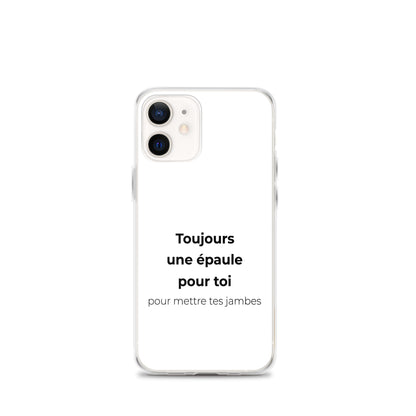 Coque iPhone Toujours une épaule pour toi pour mettre tes jambes - Sedurro