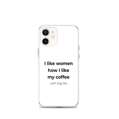 Coque iPhone I like women how I like my coffee with big tits - Sedurro