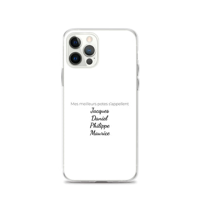 Coque iPhone Mes meilleurs potes s'appellent Jacques Daniel Philippe Maurice - Sedurro