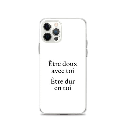 Coque iPhone Être doux avec toi Être dur en toi - Sedurro