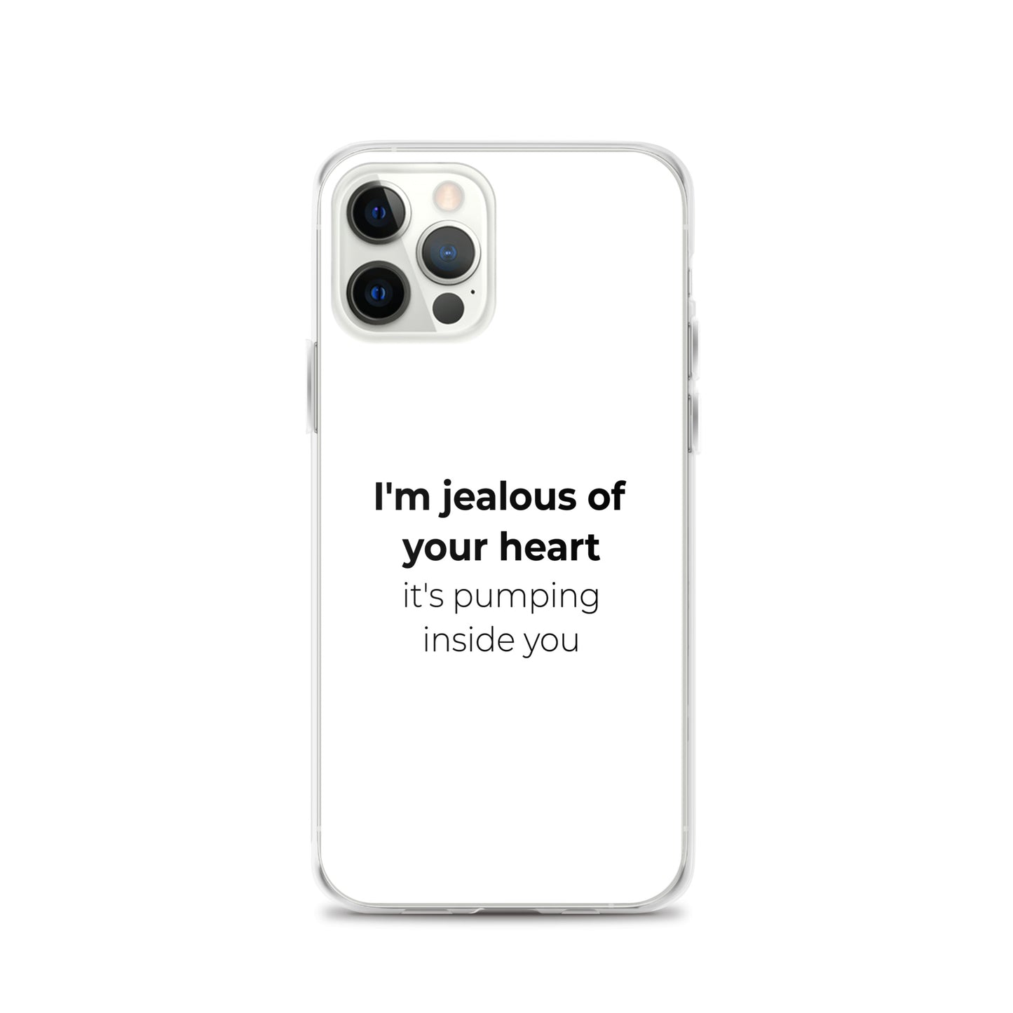 Coque iPhone I'm jealous of your heart it's pumping inside you Sedurro