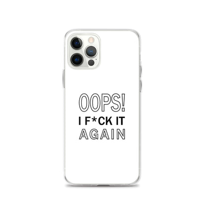 Coque iPhone Oops I f*ck it again - Sedurro