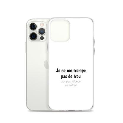 Coque iPhone Je ne me trompe pas de trou j'ai peur d'avoir un enfant - Sedurro