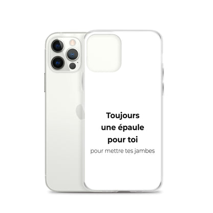 Coque iPhone Toujours une épaule pour toi pour mettre tes jambes - Sedurro