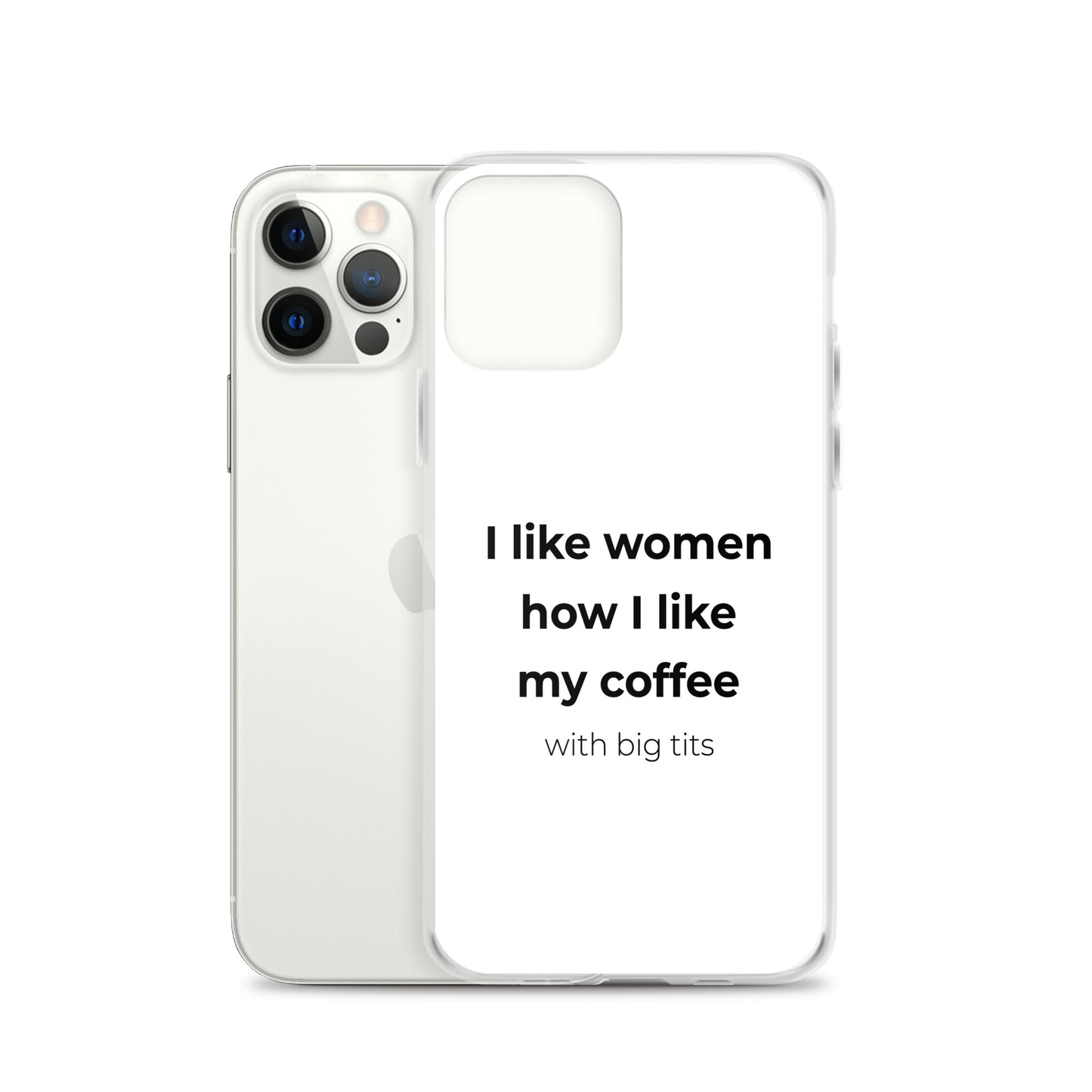 Coque iPhone I like women how I like my coffee with big tits - Sedurro