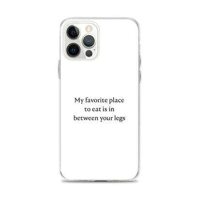 Coque iPhone My favorite place to eat is in between your legs - Sedurro