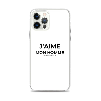 Coque iPhone J'aime quand mon homme me laisse tranquille Sedurro