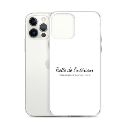 Coque iPhone Belle de l'intérieur mais personne pour me visiter - Sedurro