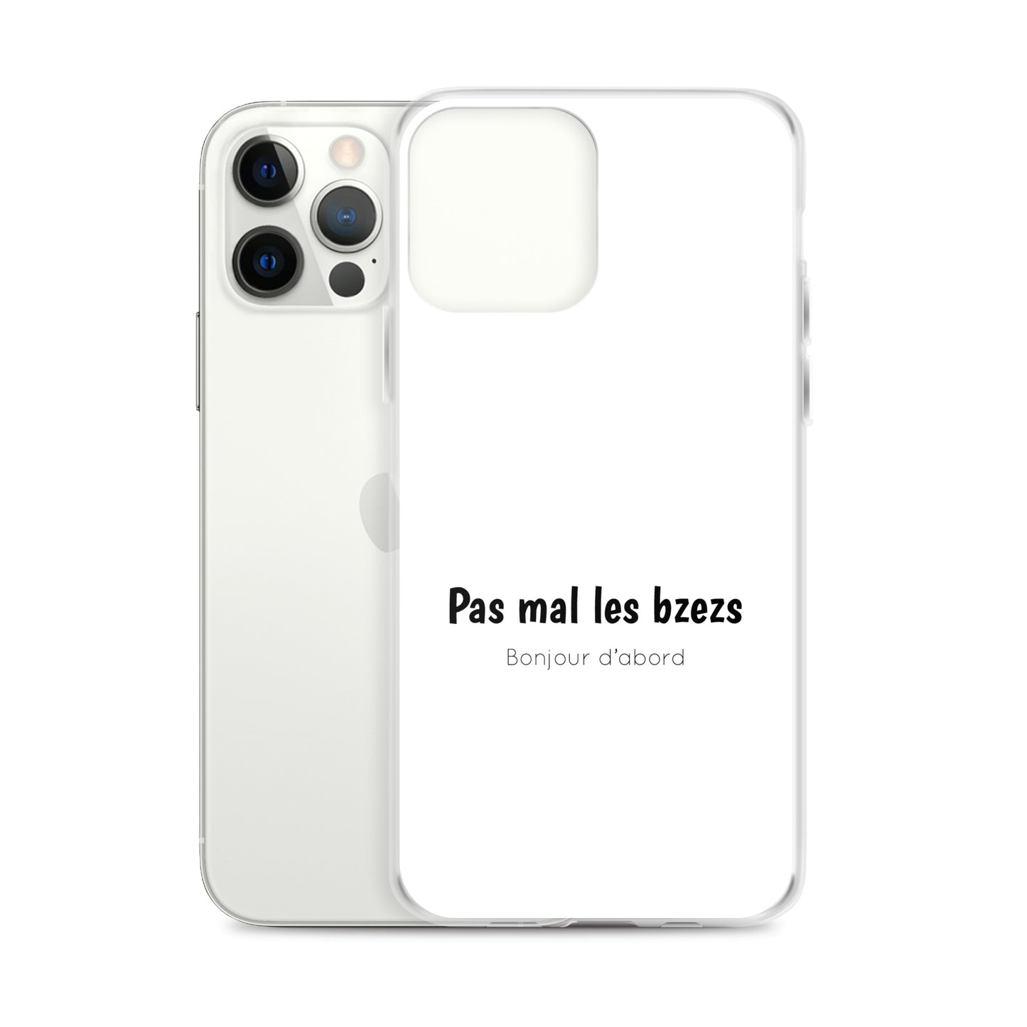 Coque iPhone Pas mal les bzezs bonjour d'abord - Sedurro