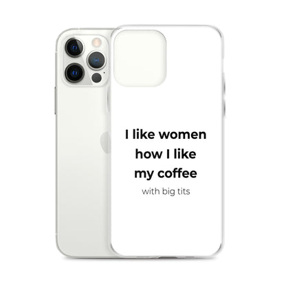 Coque iPhone I like women how I like my coffee with big tits - Sedurro