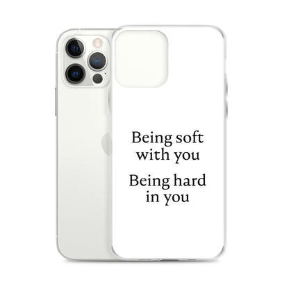 Coque iPhone Being soft with you Being hard in you - Sedurro