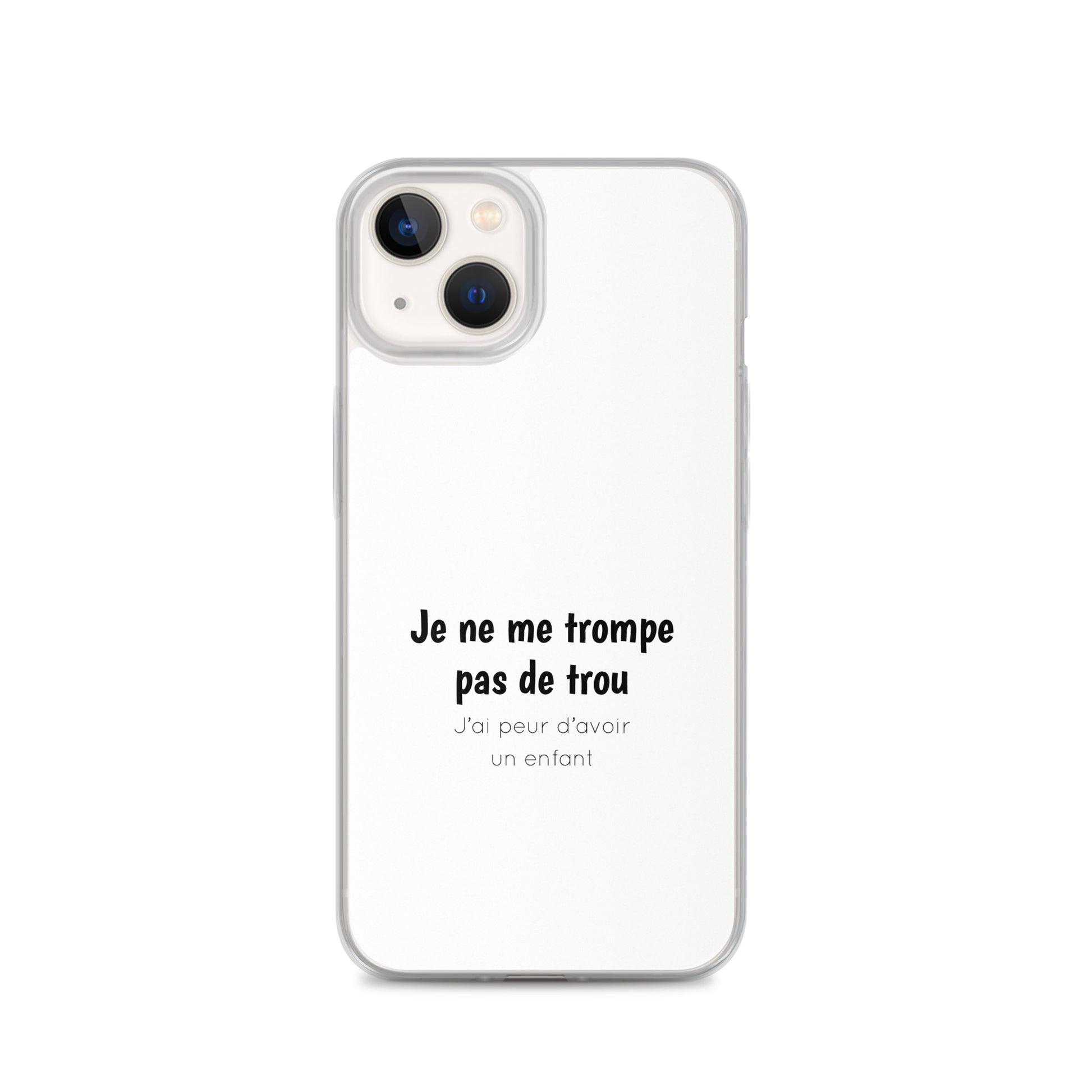 Coque iPhone Je ne me trompe pas de trou j'ai peur d'avoir un enfant - Sedurro