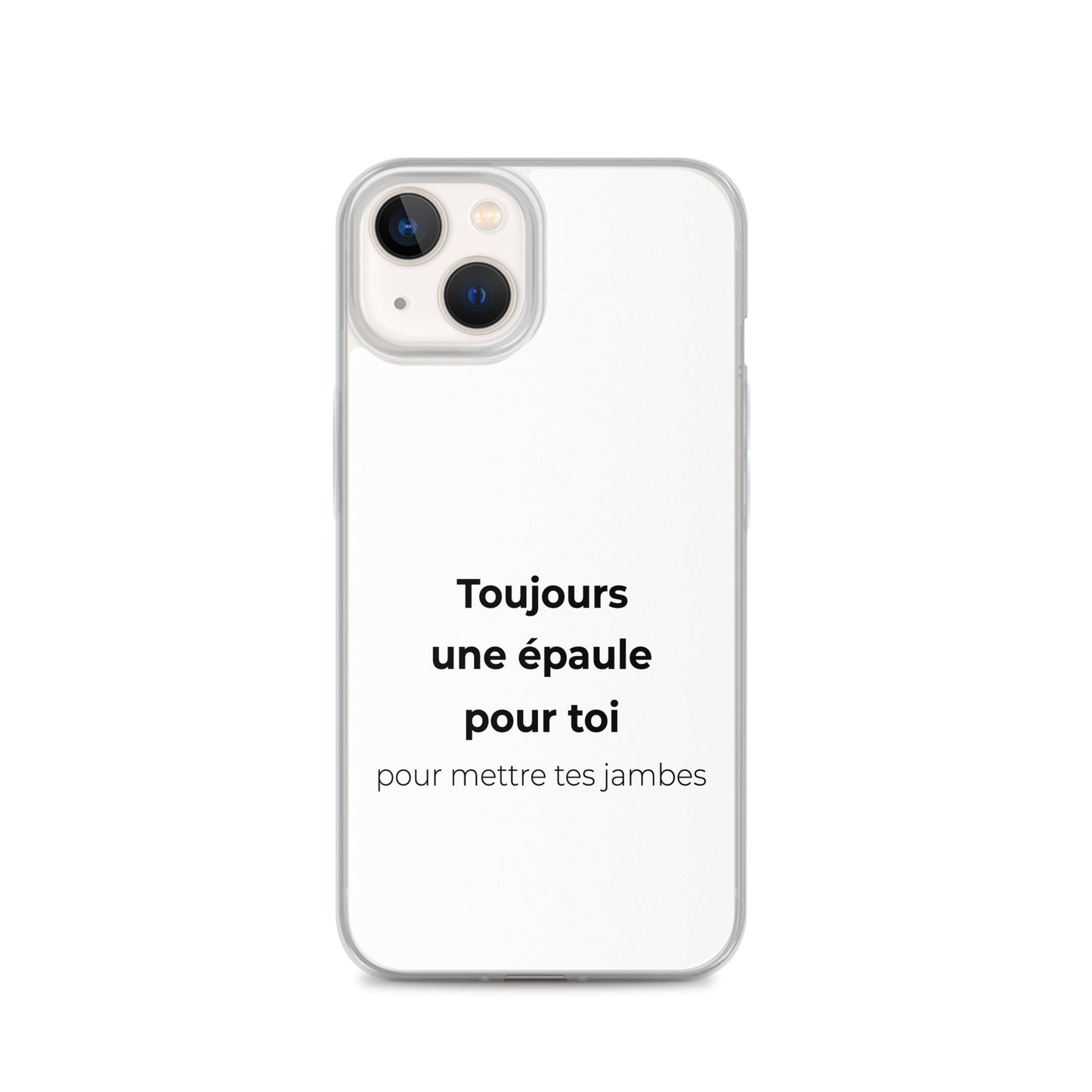 Coque iPhone Toujours une épaule pour toi pour mettre tes jambes - Sedurro