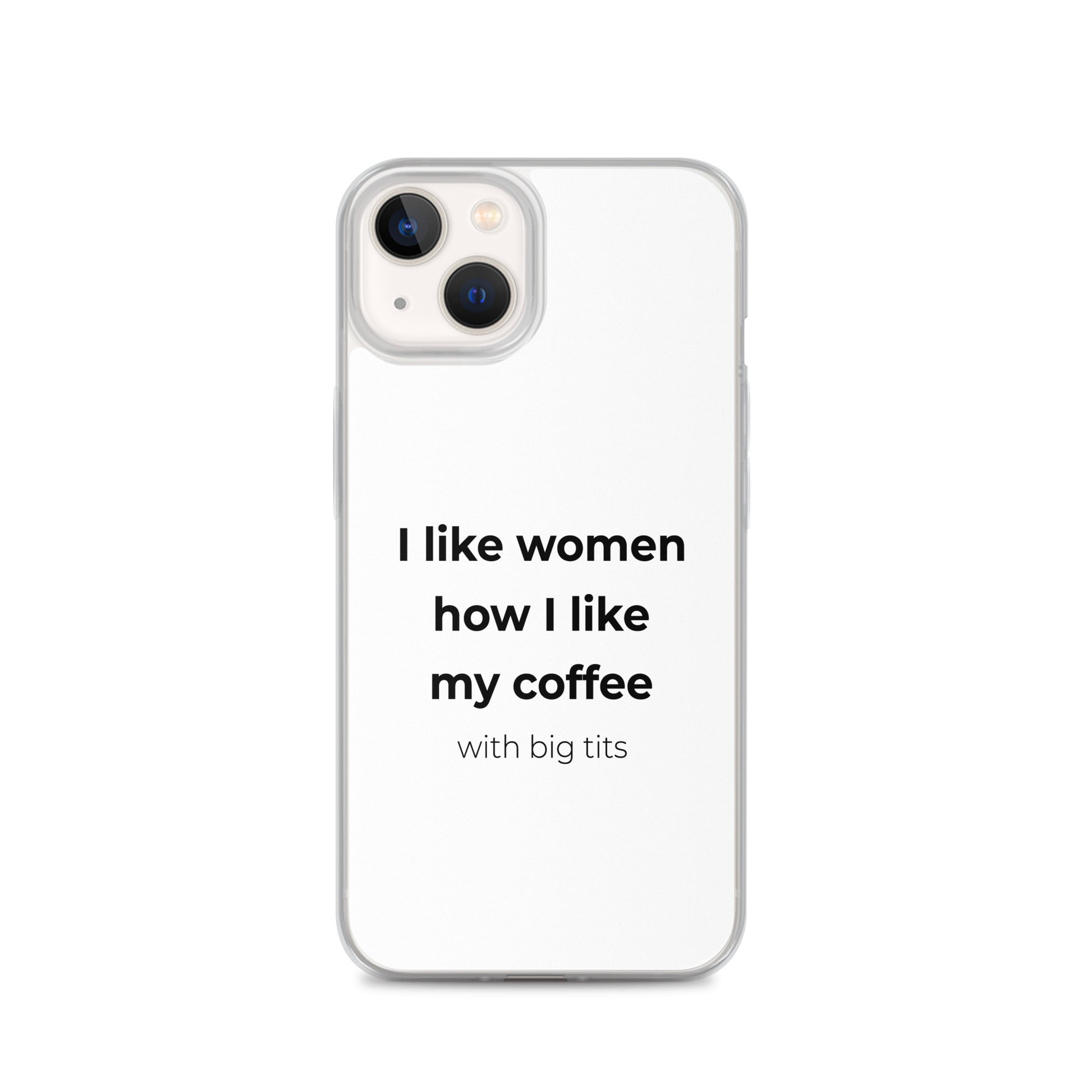 Coque iPhone I like women how I like my coffee with big tits - Sedurro