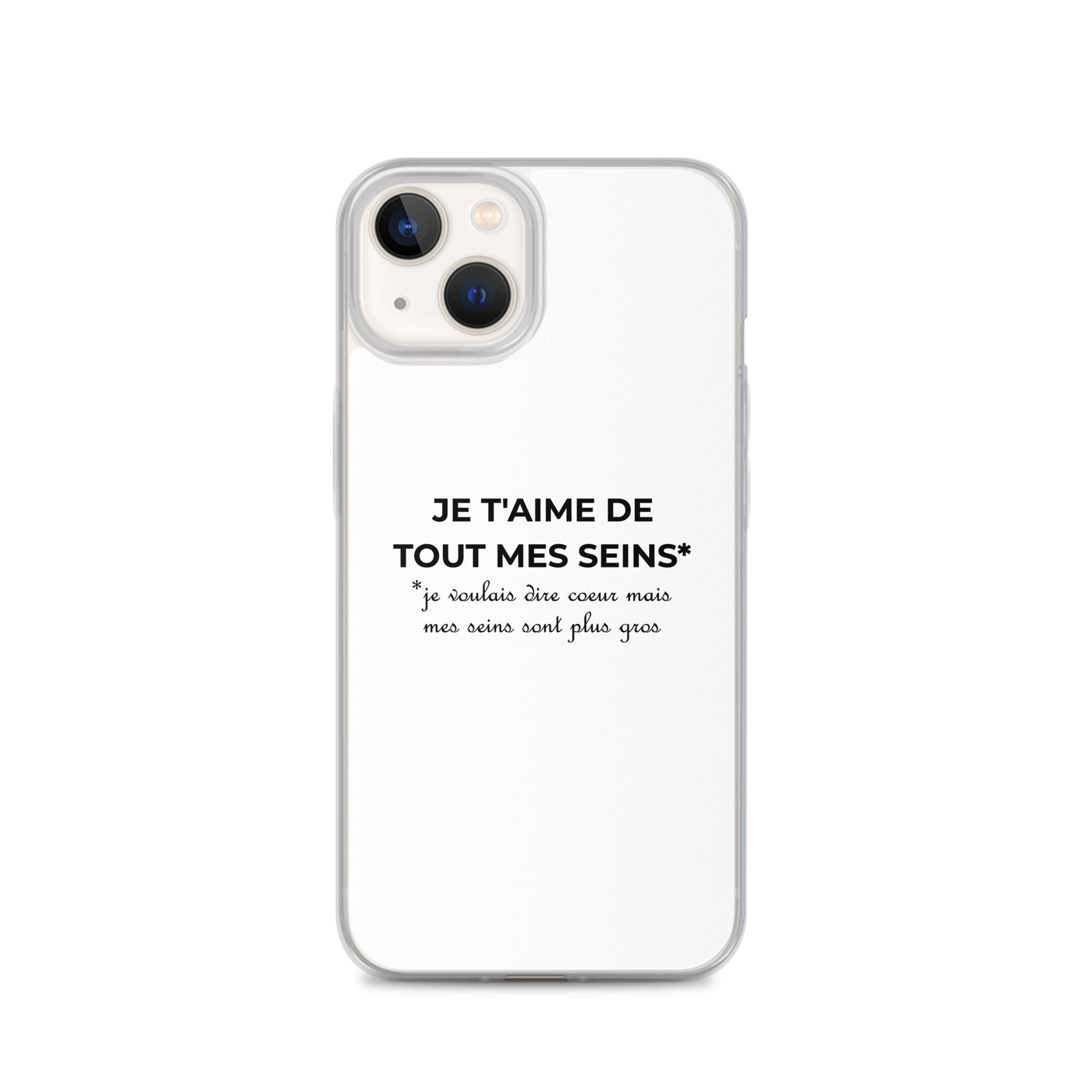 Coque iPhone Je t'aime de tout mes seins je voulais dire cœur mais mes seins sont plus gros - Sedurro