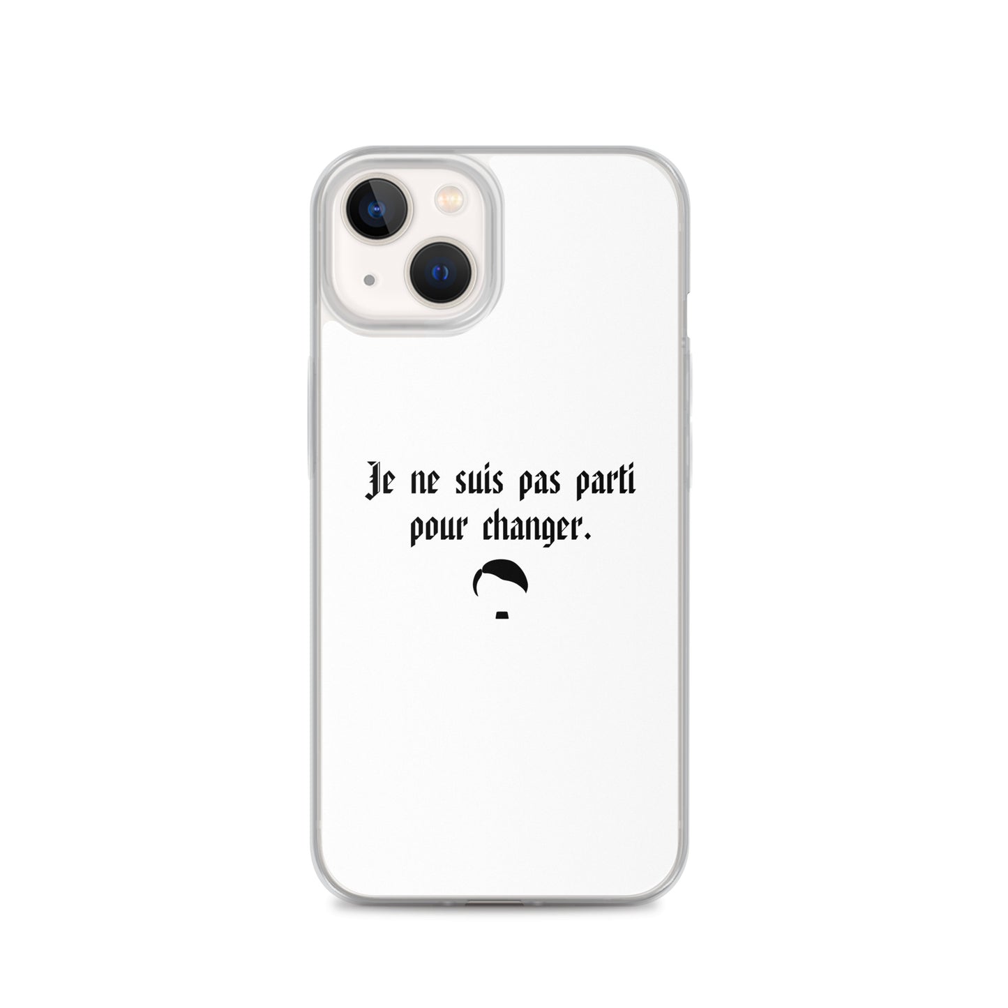 Coque iPhone Je ne suis pas parti pour changer - Sedurro