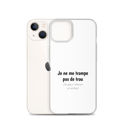 Coque iPhone Je ne me trompe pas de trou j'ai peur d'avoir un enfant - Sedurro