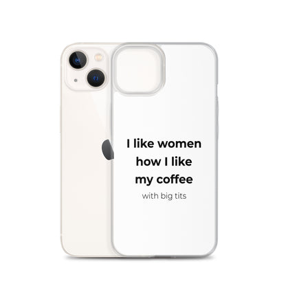 Coque iPhone I like women how I like my coffee with big tits - Sedurro