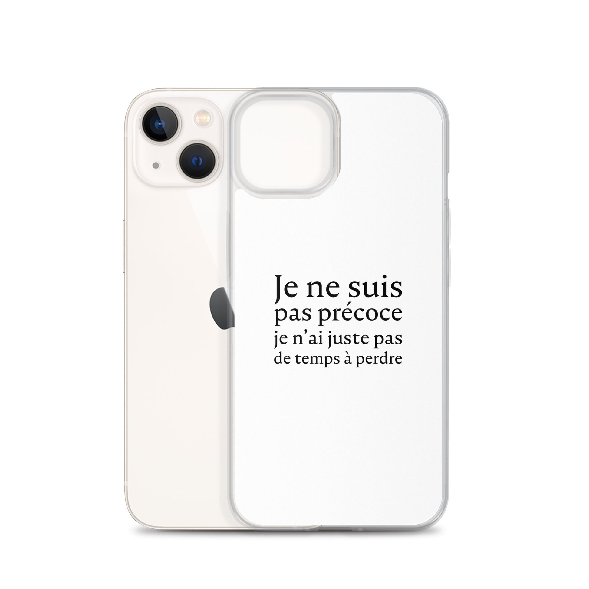 Coque iPhone Je ne suis pas précoce je n'ai juste pas de temps à perdre - Sedurro