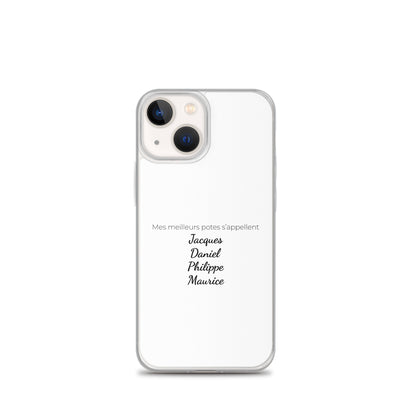 Coque iPhone Mes meilleurs potes s'appellent Jacques Daniel Philippe Maurice - Sedurro