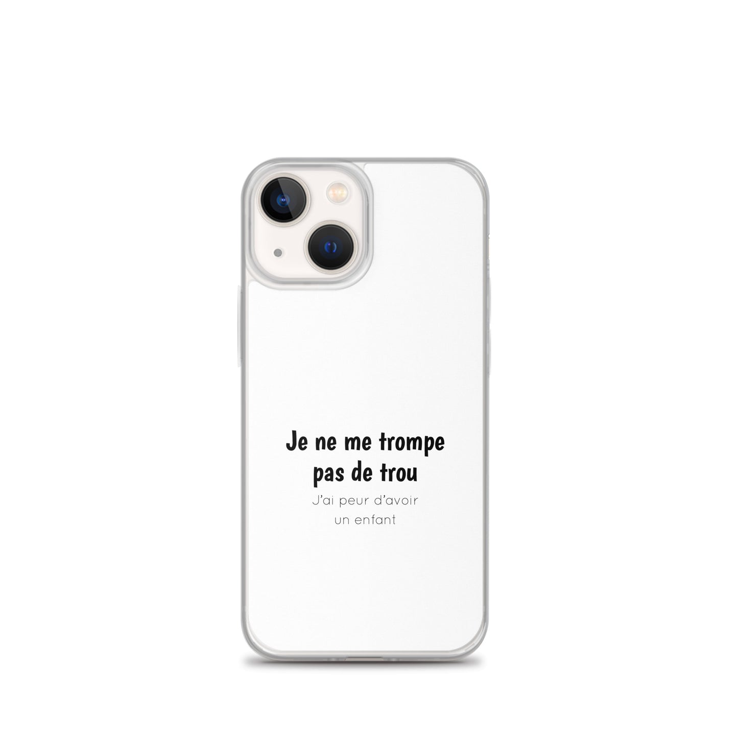 Coque iPhone Je ne me trompe pas de trou j'ai peur d'avoir un enfant - Sedurro