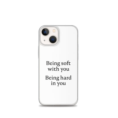 Coque iPhone Being soft with you Being hard in you - Sedurro