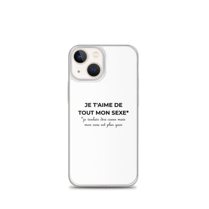 Coque iPhone Je t'aime de tout mon sexe je voulais dire cœur mais mon sexe est plus gros Sedurro