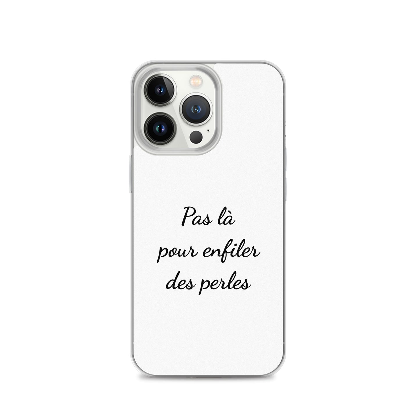 Coque iPhone Pas là pour enfiler des perles - Sedurro