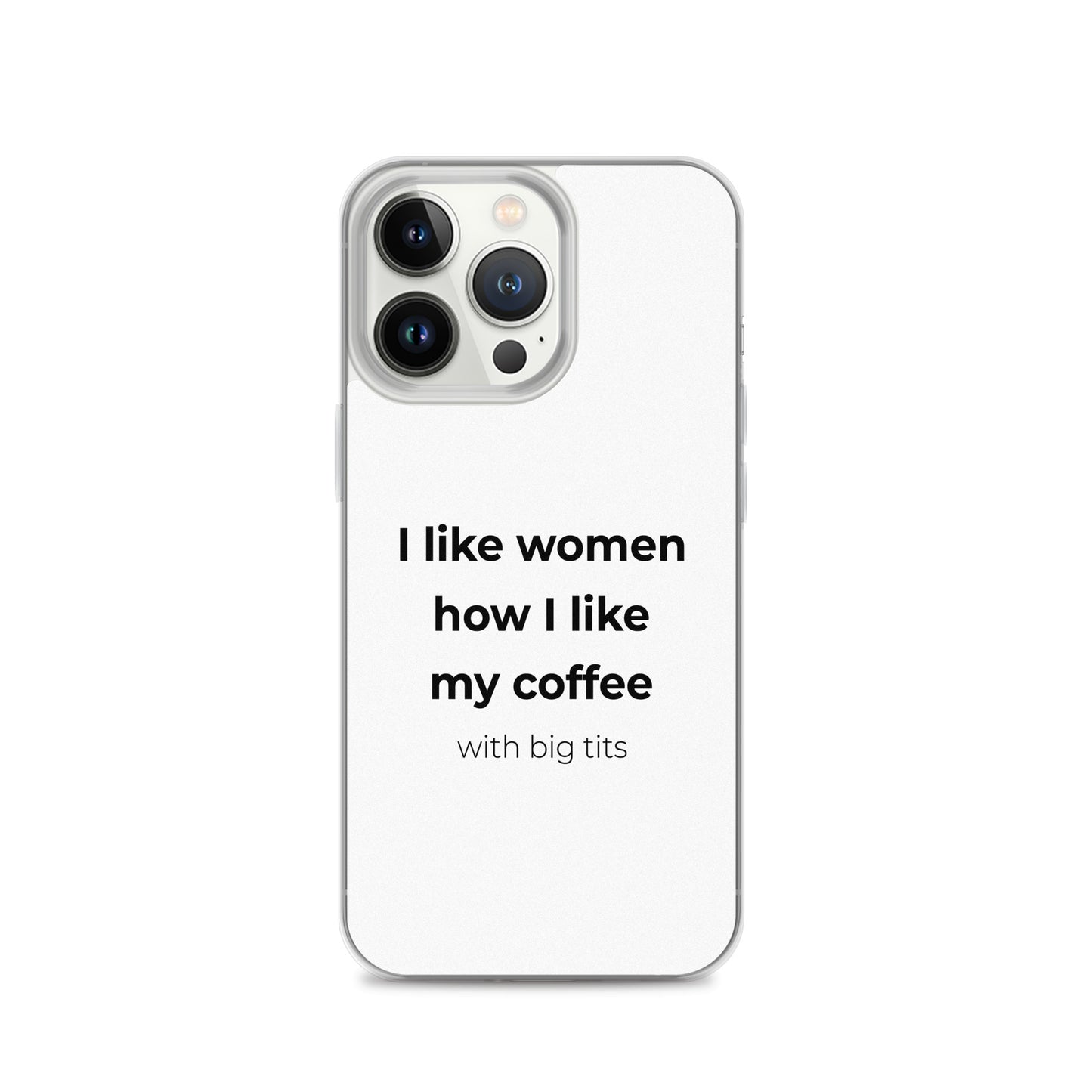 Coque iPhone I like women how I like my coffee with big tits - Sedurro