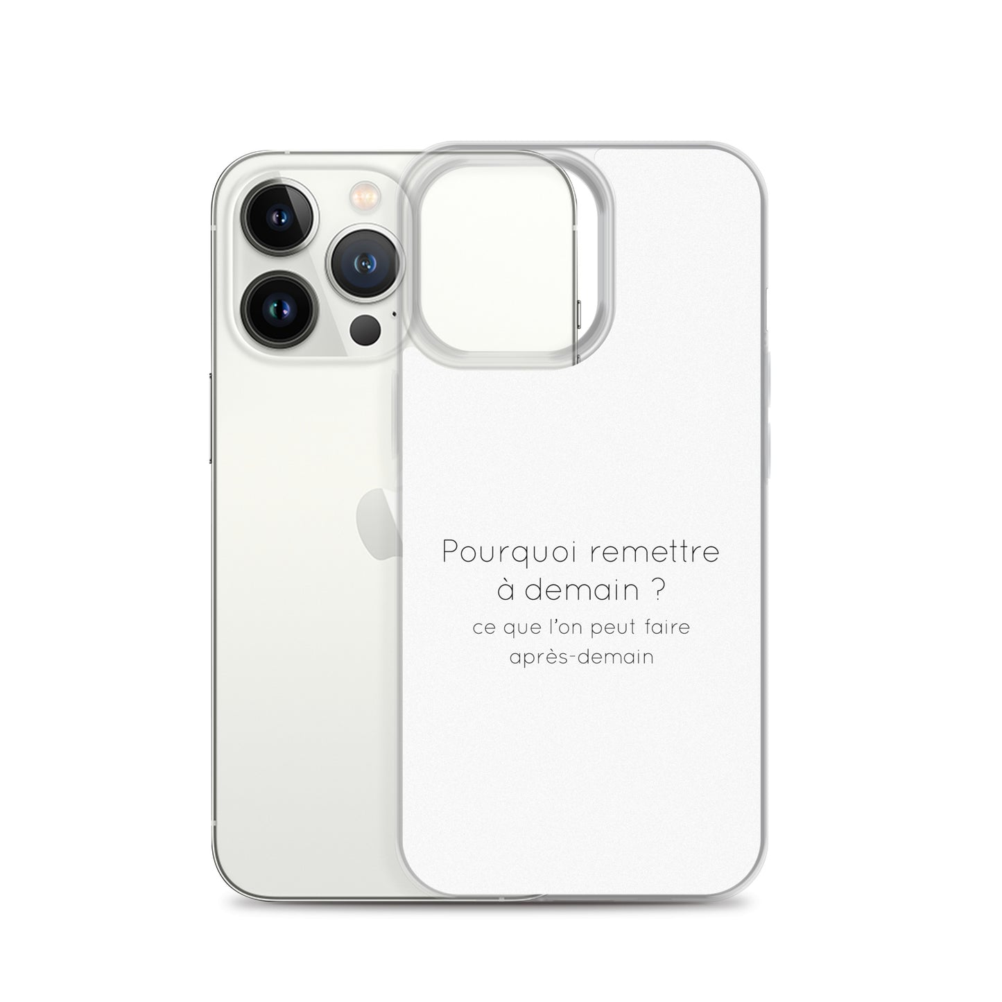 Coque iPhone Pourquoi remettre à demain ce que l'on peut faire après-demain - Sedurro