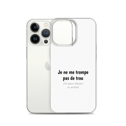 Coque iPhone Je ne me trompe pas de trou j'ai peur d'avoir un enfant - Sedurro