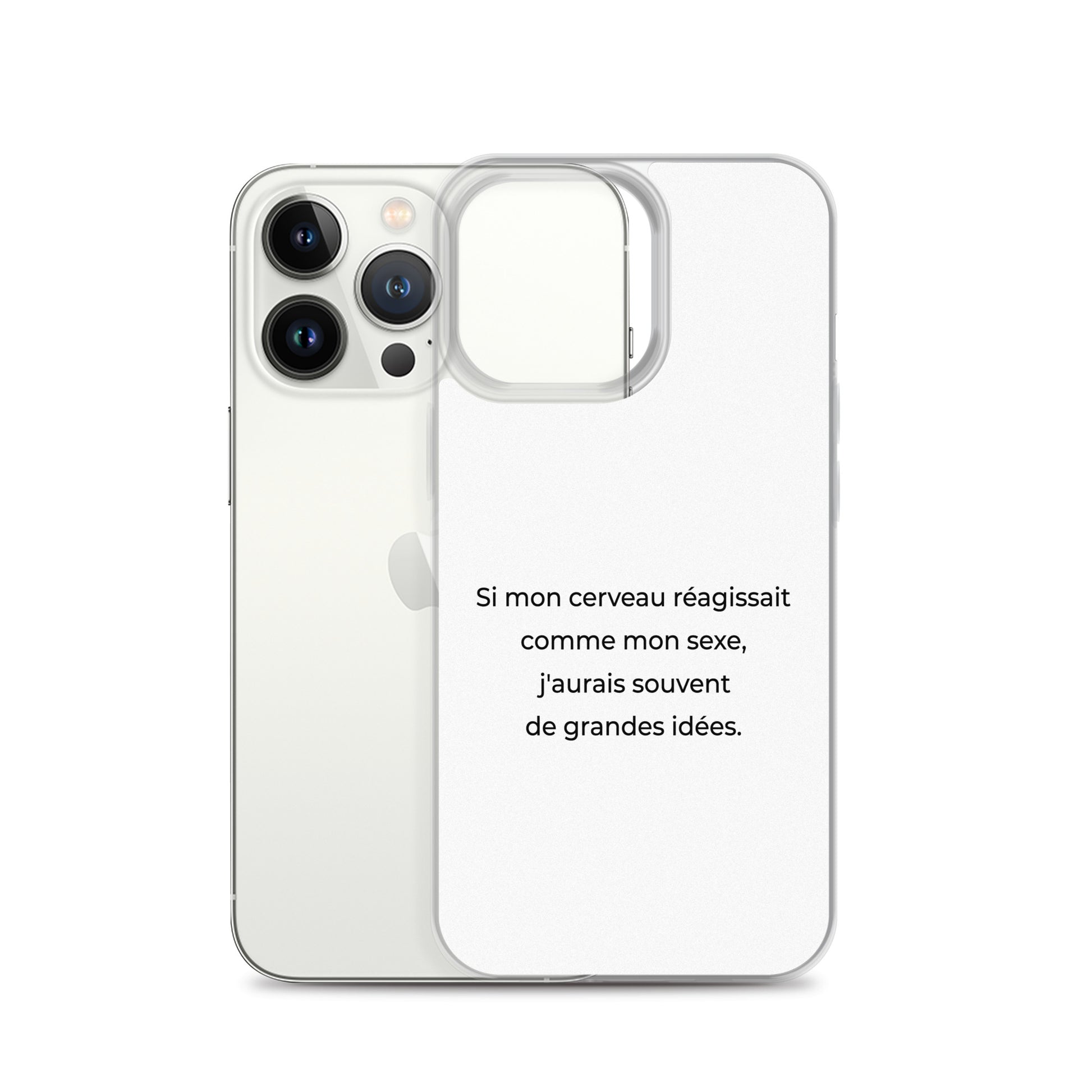 Coque iPhone Si mon cerveau réagissait comme mon sexe j'aurais souvent de grandes idées - Sedurro