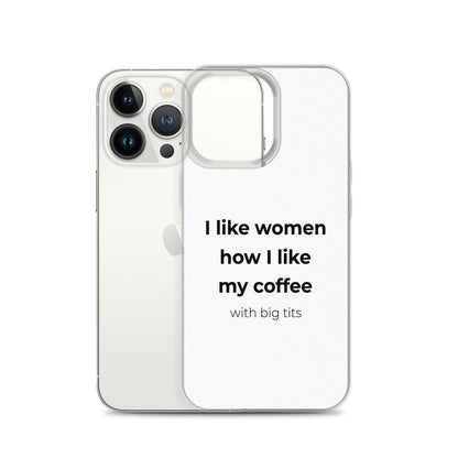 Coque iPhone I like women how I like my coffee with big tits - Sedurro