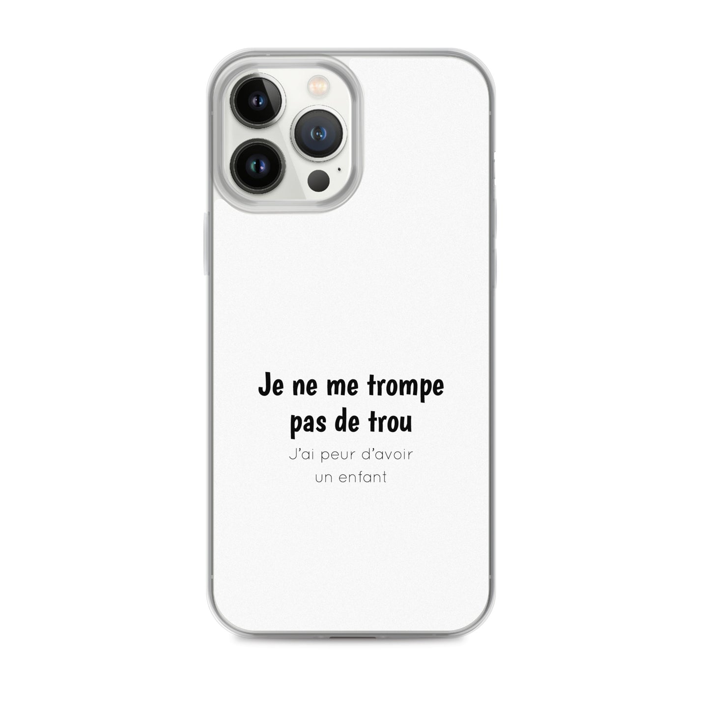 Coque iPhone Je ne me trompe pas de trou j'ai peur d'avoir un enfant - Sedurro