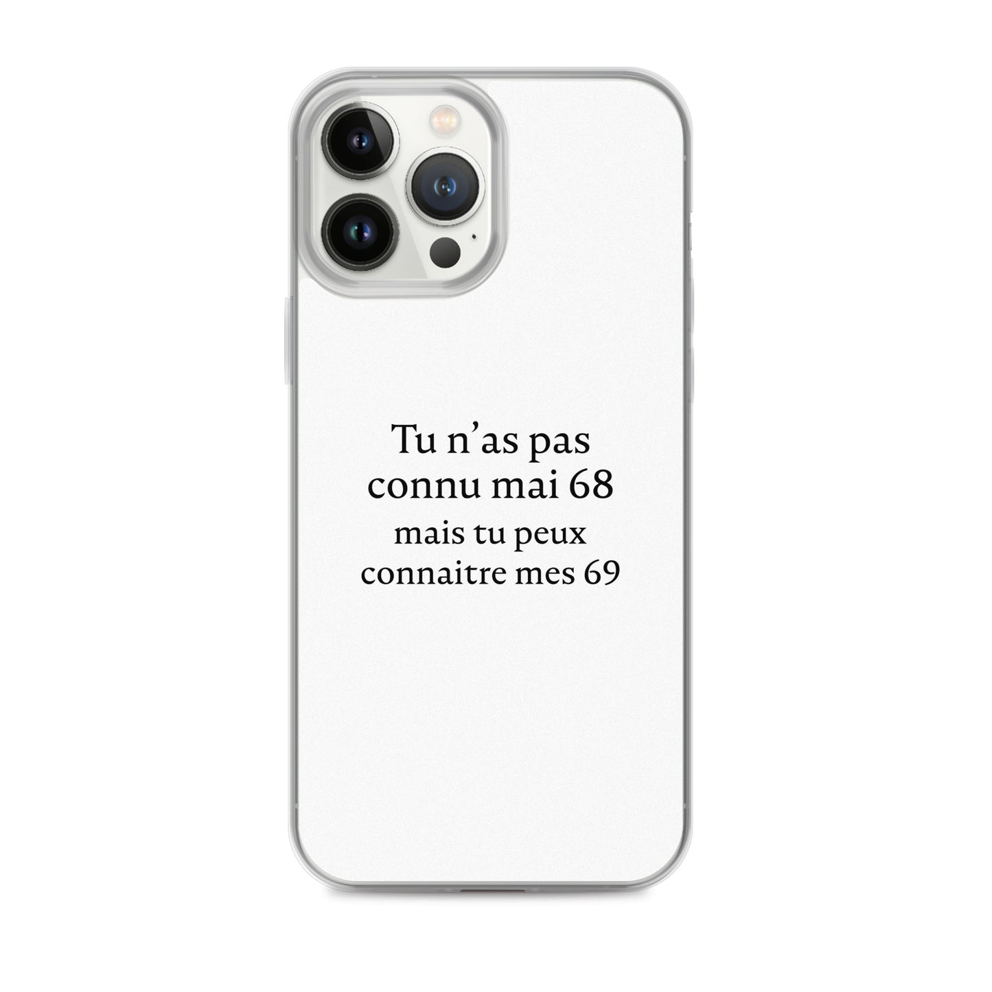 Coque iPhone Tu n'as pas connu mai 68 mais tu peux connaitre mes 69 - Sedurro