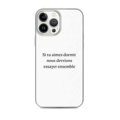 Coque iPhone Si tu aimes dormir nous devrions essayer ensemble - Sedurro