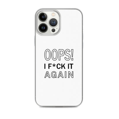 Coque iPhone Oops I f*ck it again - Sedurro