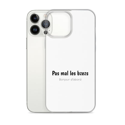 Coque iPhone Pas mal les bzezs bonjour d'abord - Sedurro