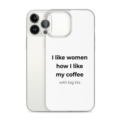 Coque iPhone I like women how I like my coffee with big tits - Sedurro