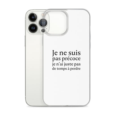 Coque iPhone Je ne suis pas précoce je n'ai juste pas de temps à perdre - Sedurro